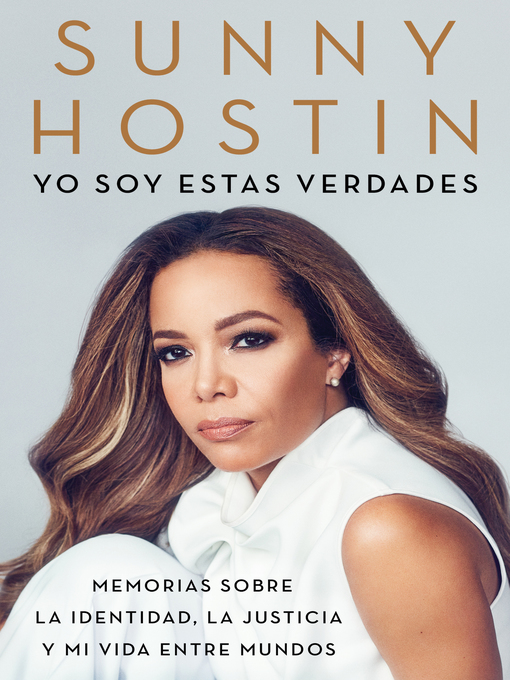 Title details for I Am These Truths \ Yo soy estas verdades by Sunny Hostin - Available